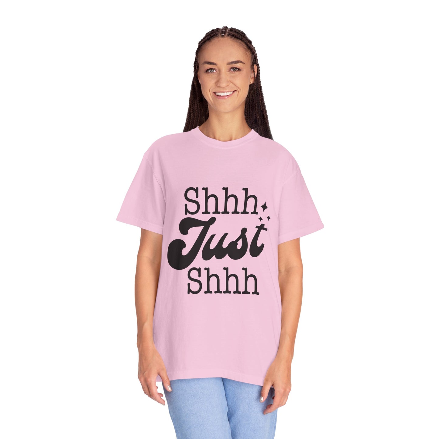 Shhh, just, Shhh - Unisex Garment-Dyed T-shirt