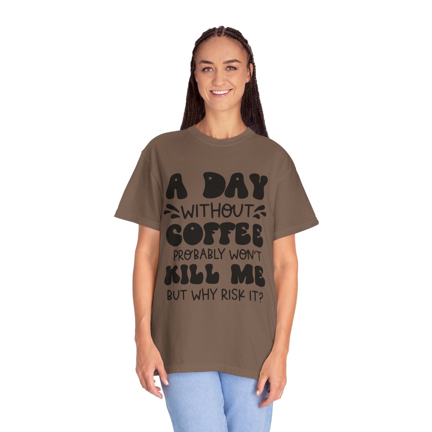 A day without coffee: Unisex Garment-Dyed T-shirt