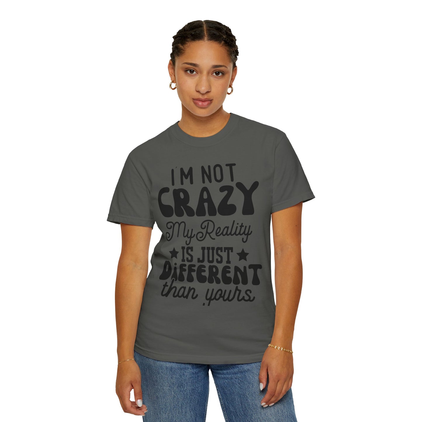 I'm not crazy - Unisex Garment-Dyed T-shirt