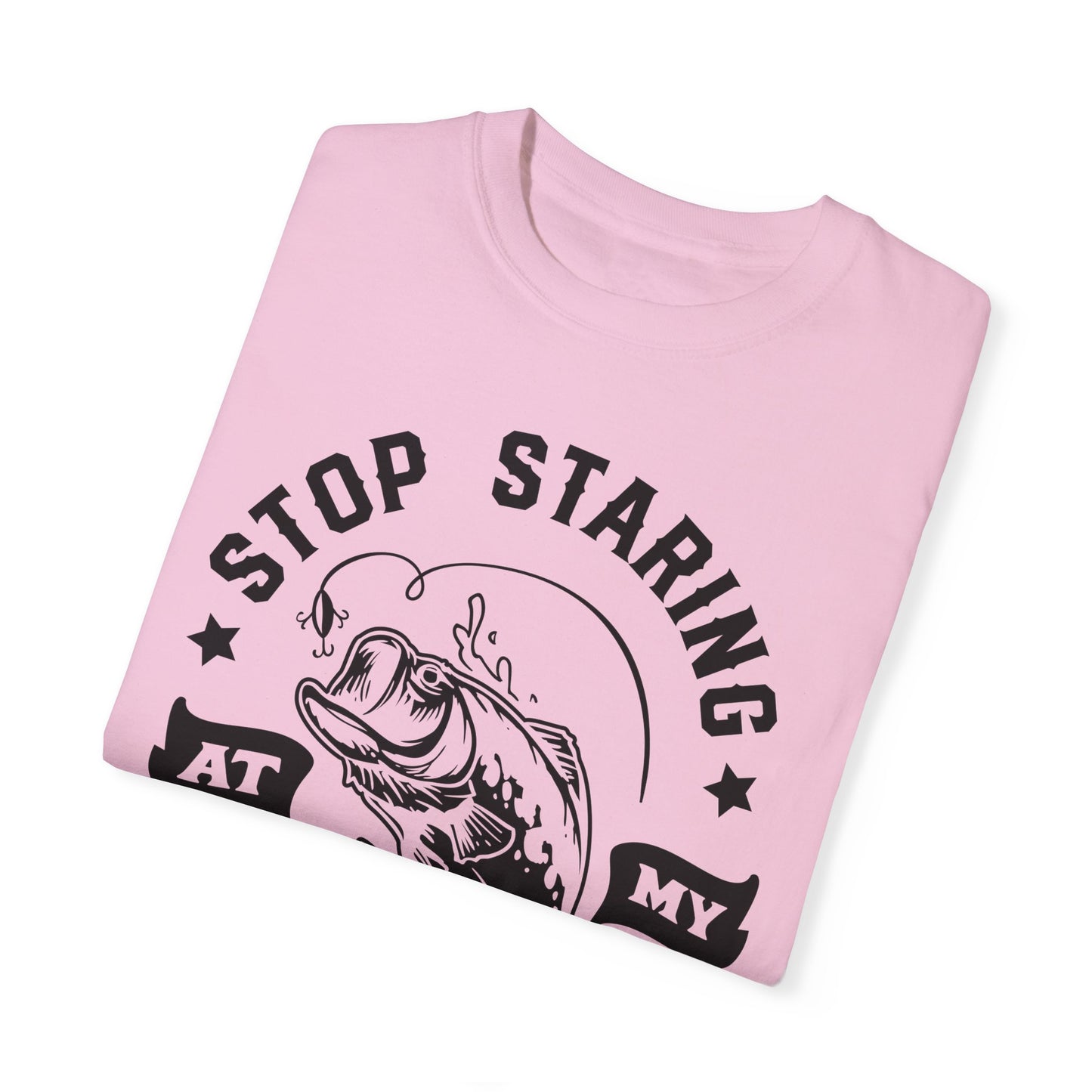 Stop Staring at my Bass: Unisex Garment-Dyed T-shirt