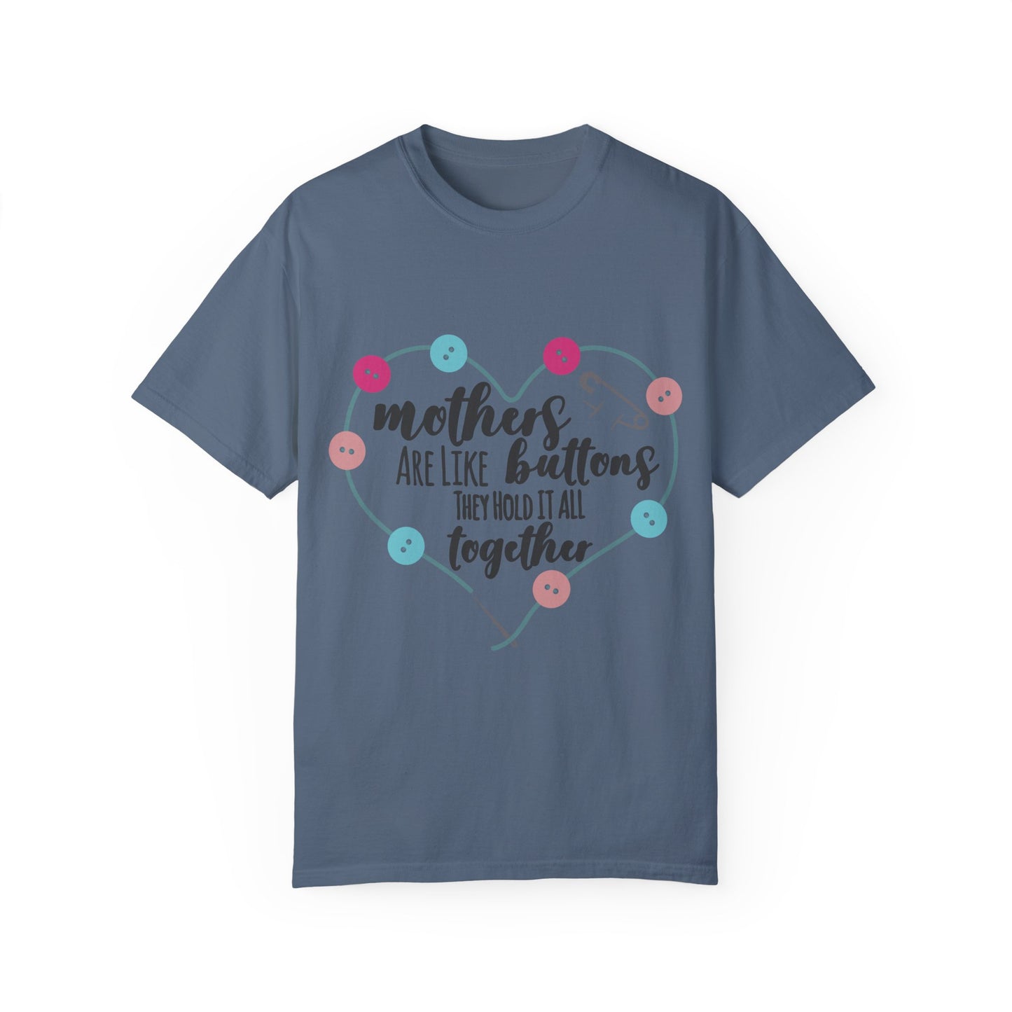 Mother is like a button - Unisex Garment-Dyed T-shirt