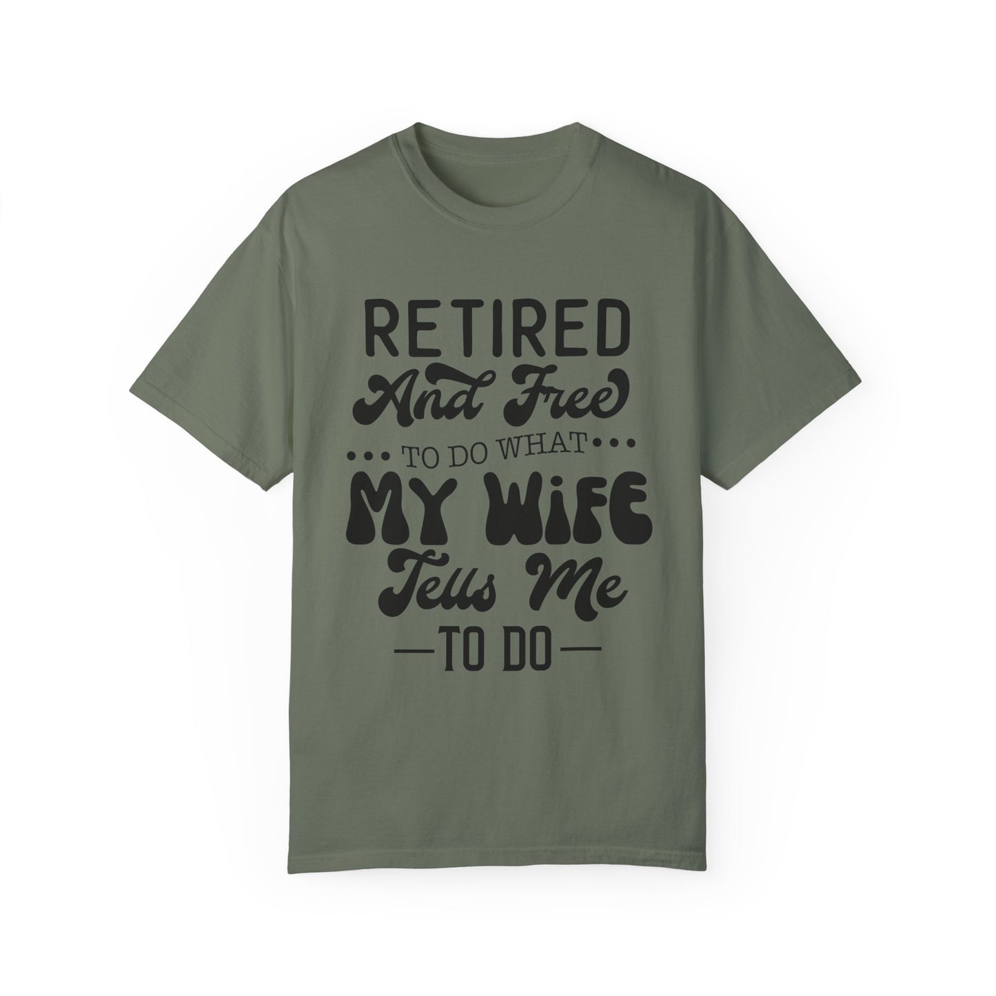 Retire and Free - Unisex Garment-Dyed T-shirt