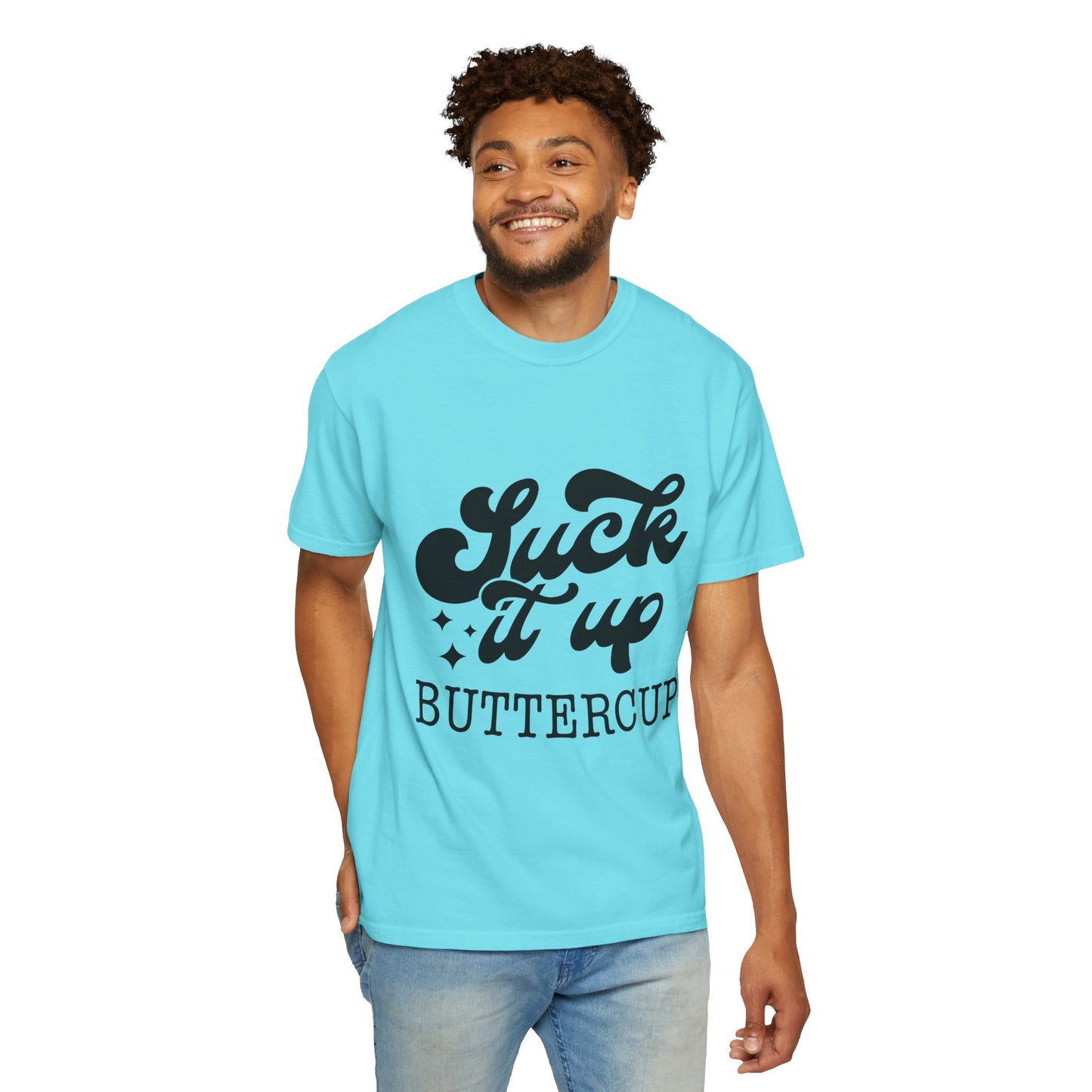 Suck it up buttercup - Unisex Garment-Dyed T-shirt