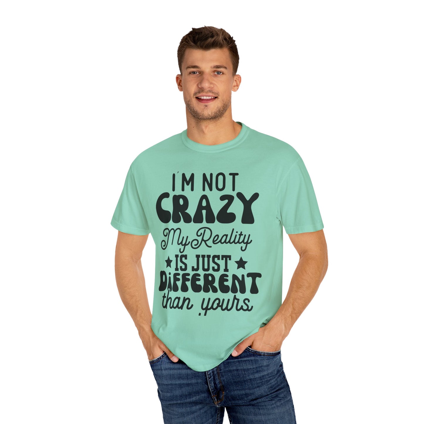 I'm not crazy - Unisex Garment-Dyed T-shirt