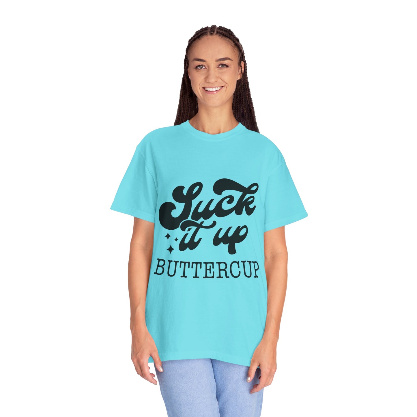 Suck it up buttercup - Unisex Garment-Dyed T-shirt