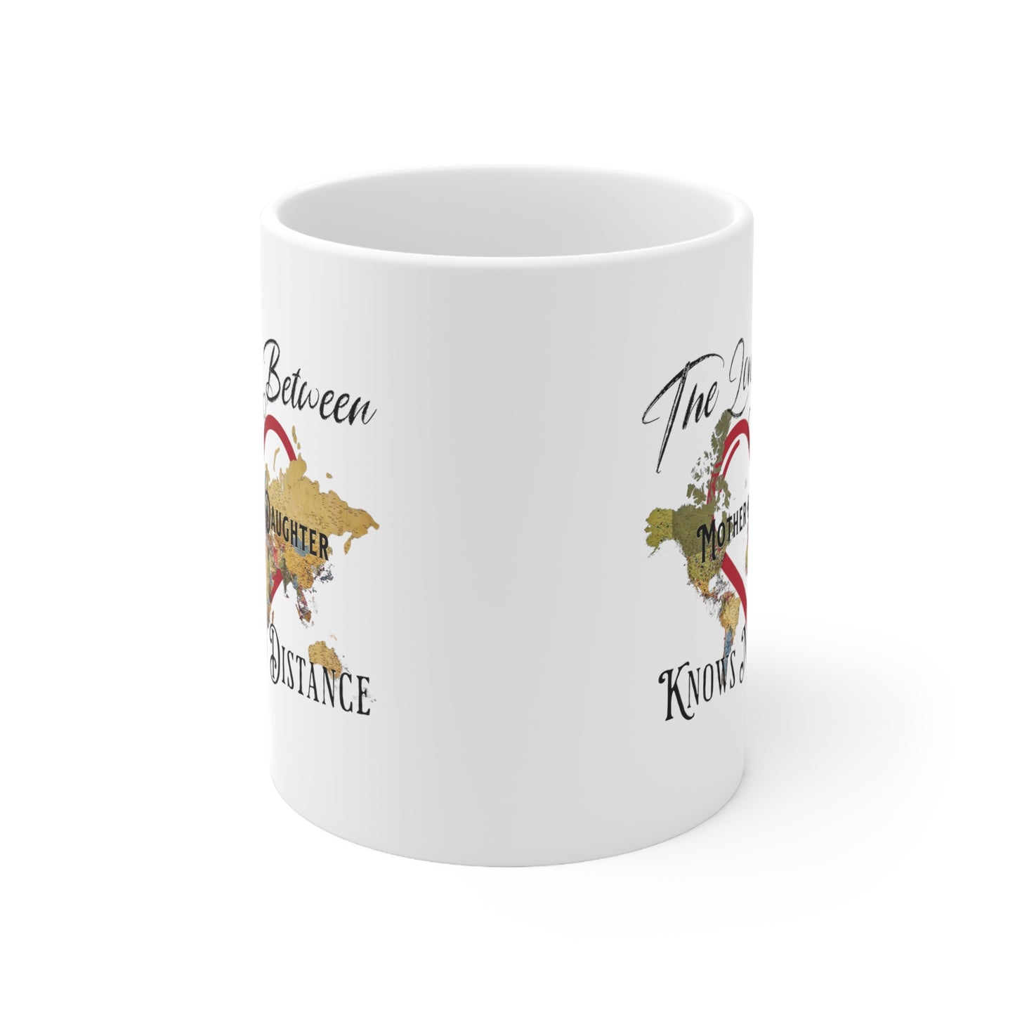 The love between mother and daughter knows no distance - Ceramic Mug 11oz