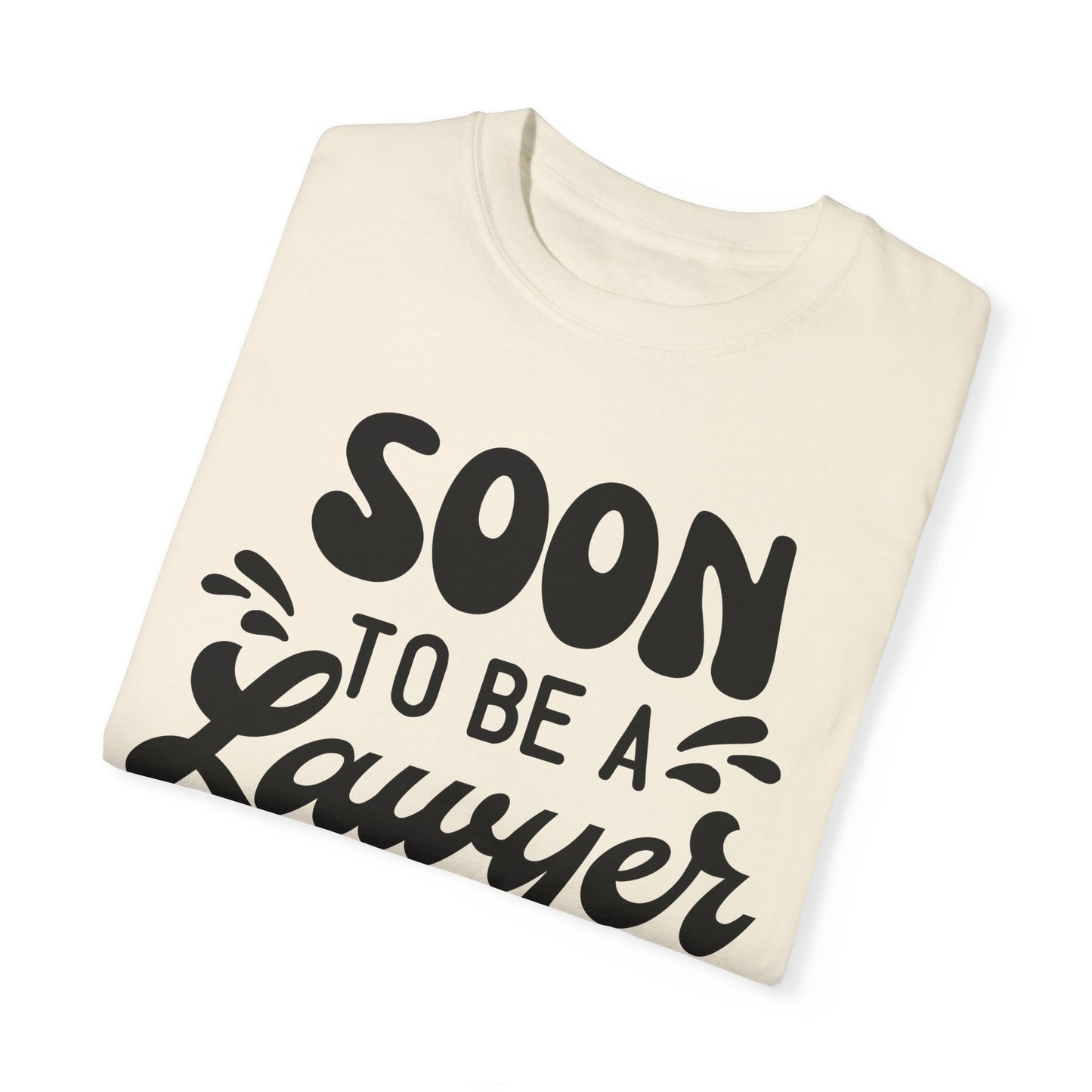 Soon to be a lawyer - Unisex Garment-Dyed T-shirt