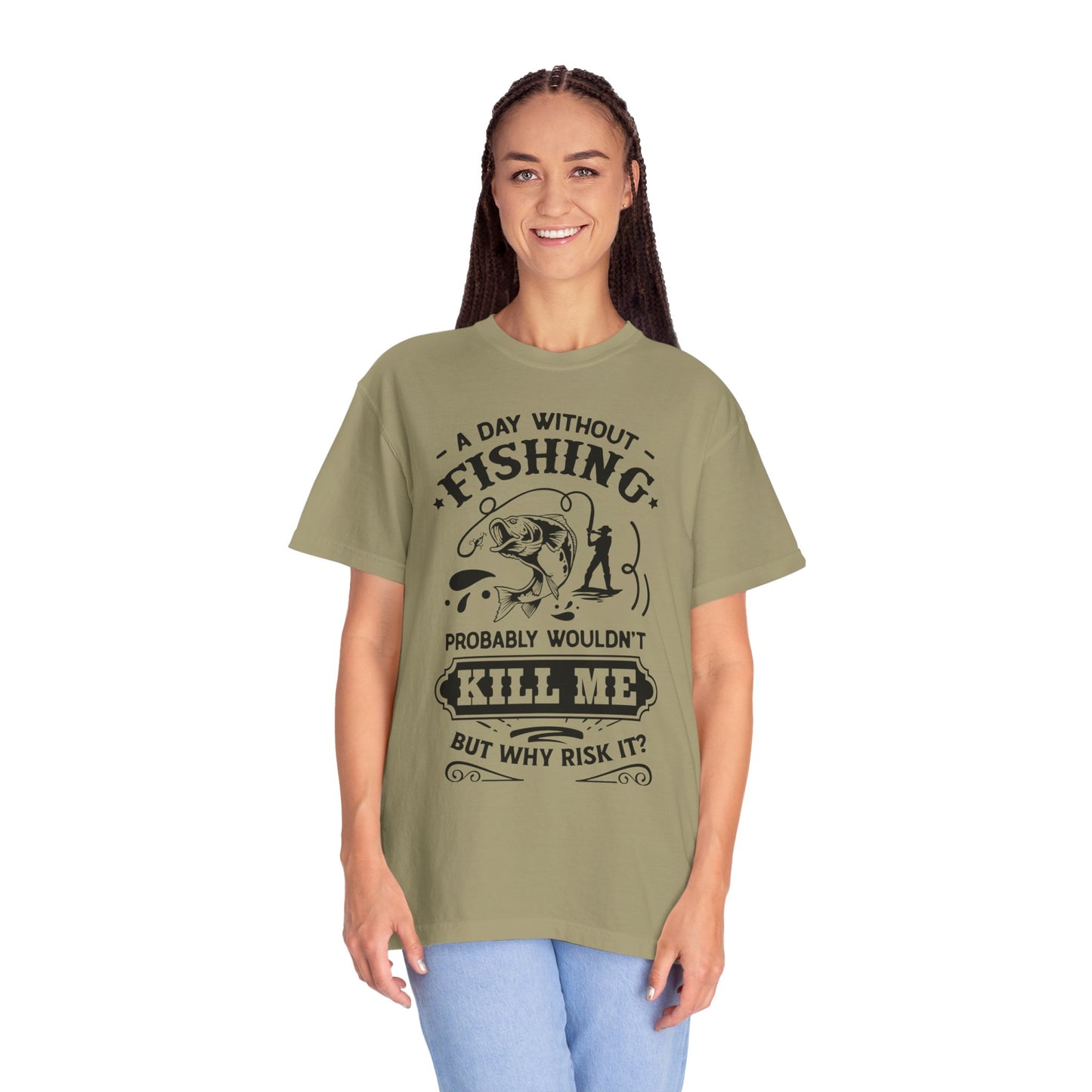 Why risk of not going fishing: Unisex Garment-Dyed T-shirt