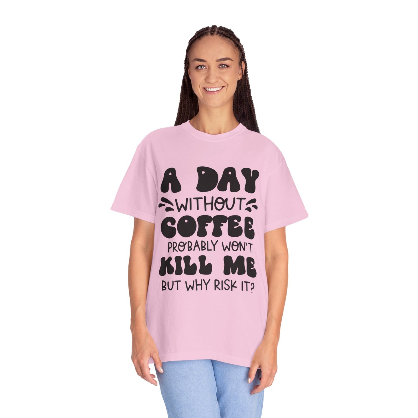 A day without coffee: Unisex Garment-Dyed T-shirt