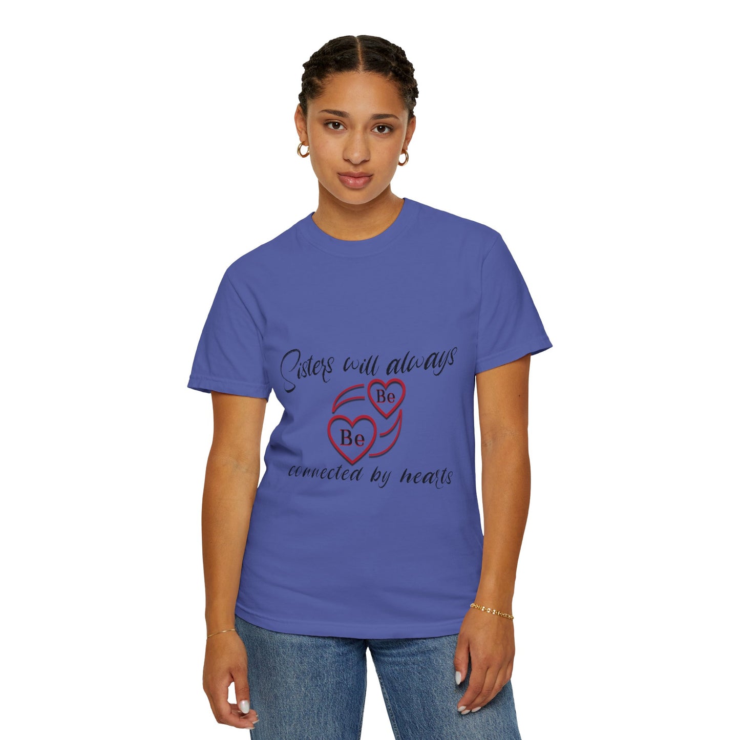 Sisters will always be connected by heart - Unisex Garment-Dyed T-shirt