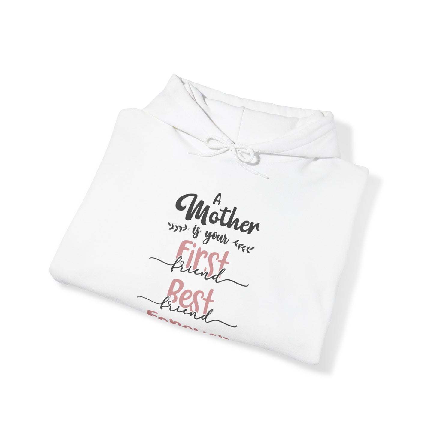 A Mother is your first, best and forever friend - Unisex Heavy Blend™ Hooded Sweatshirt