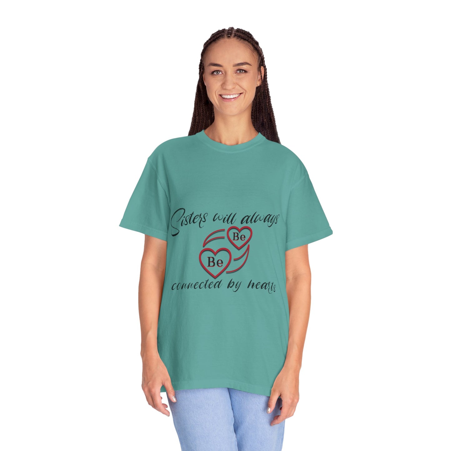 Sisters will always be connected by heart - Unisex Garment-Dyed T-shirt