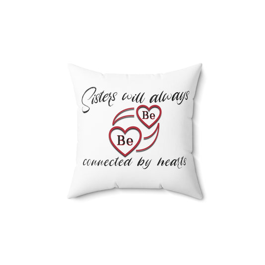 Sisters will always be connected by hearts - Spun Polyester Square Pillow