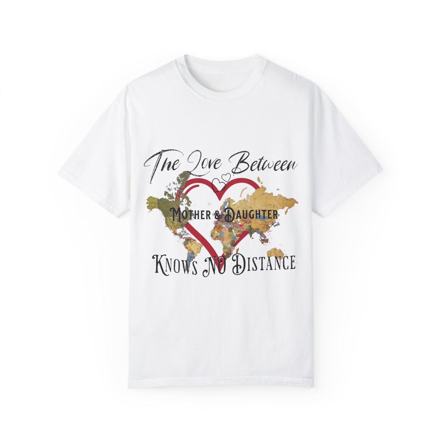 The love between mother and daughter knows no distance - Unisex Garment-Dyed T-shirt