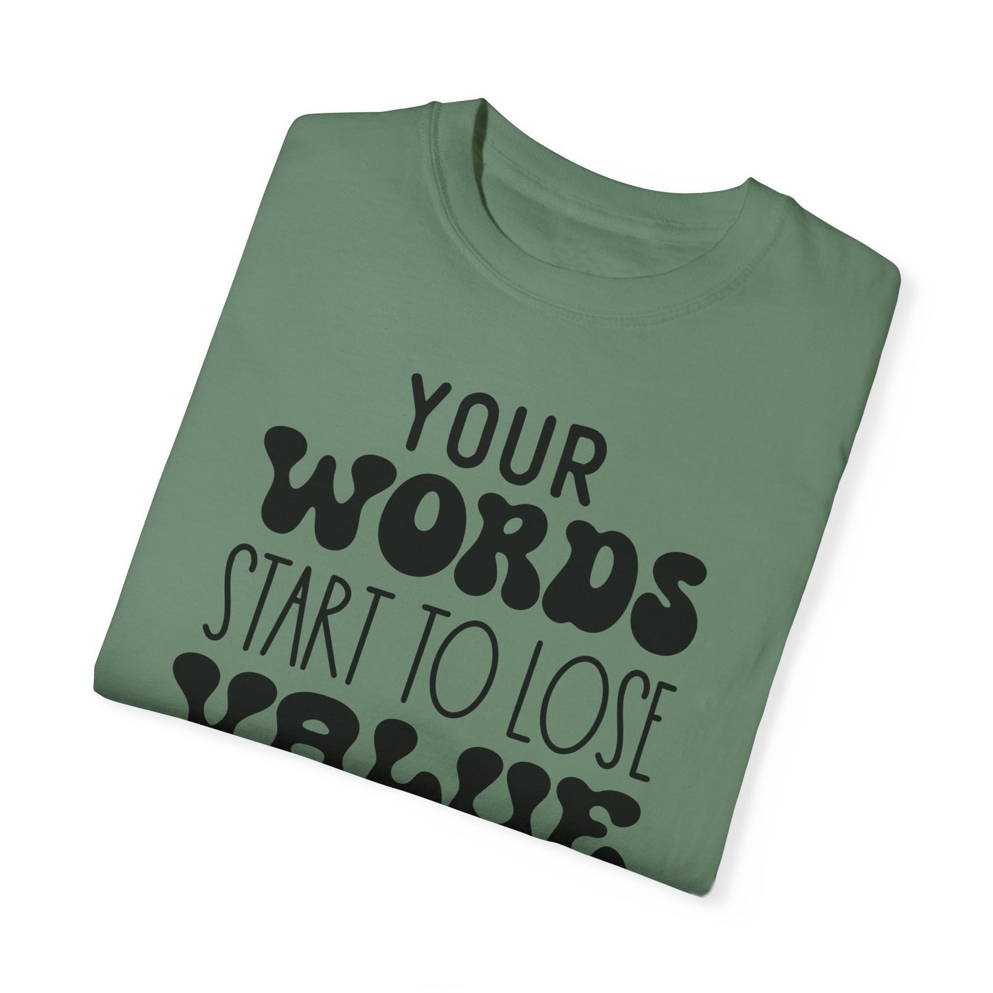 Your word starts to lose value - Unisex Garment-Dyed T-shirt