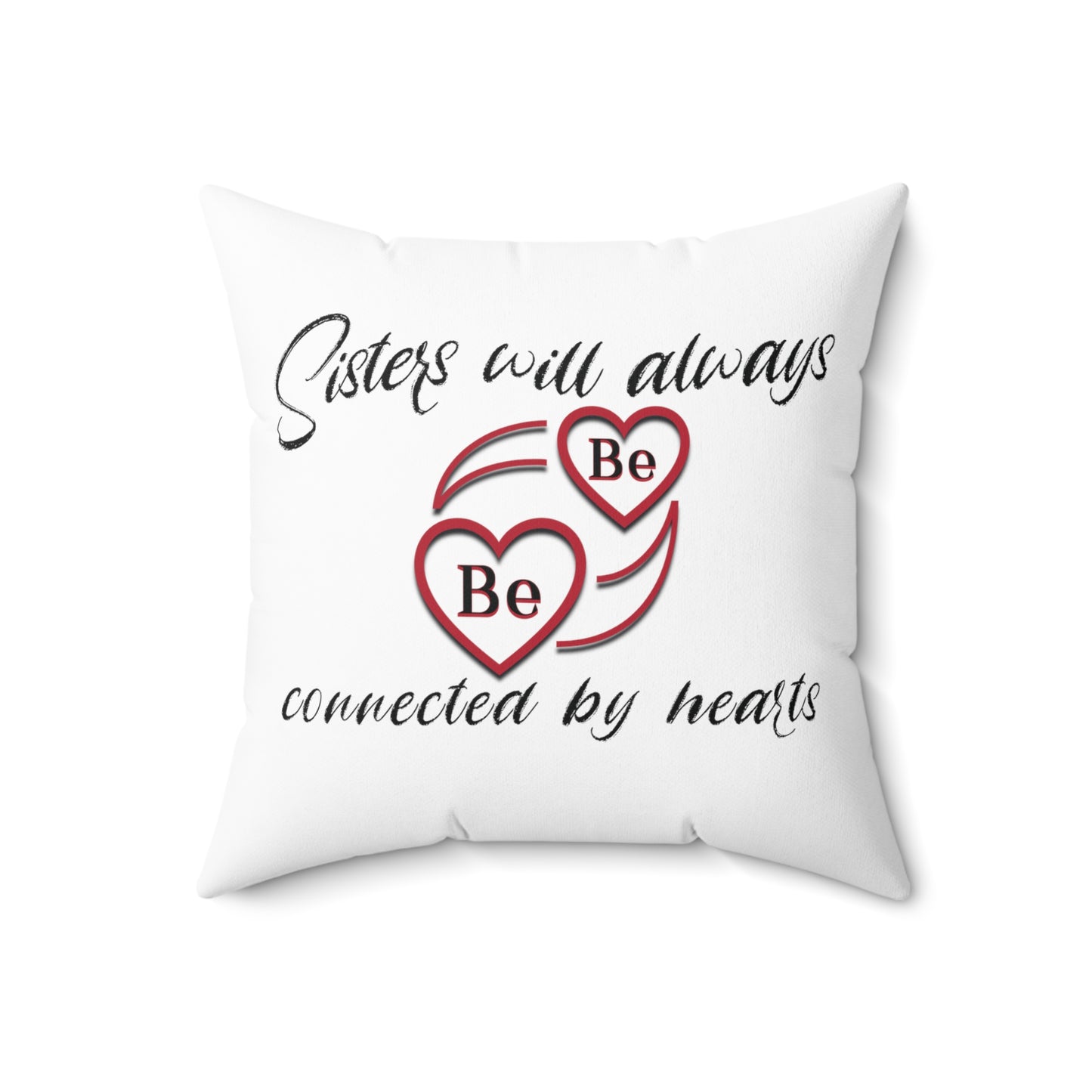 Sisters will always be connected by hearts - Spun Polyester Square Pillow