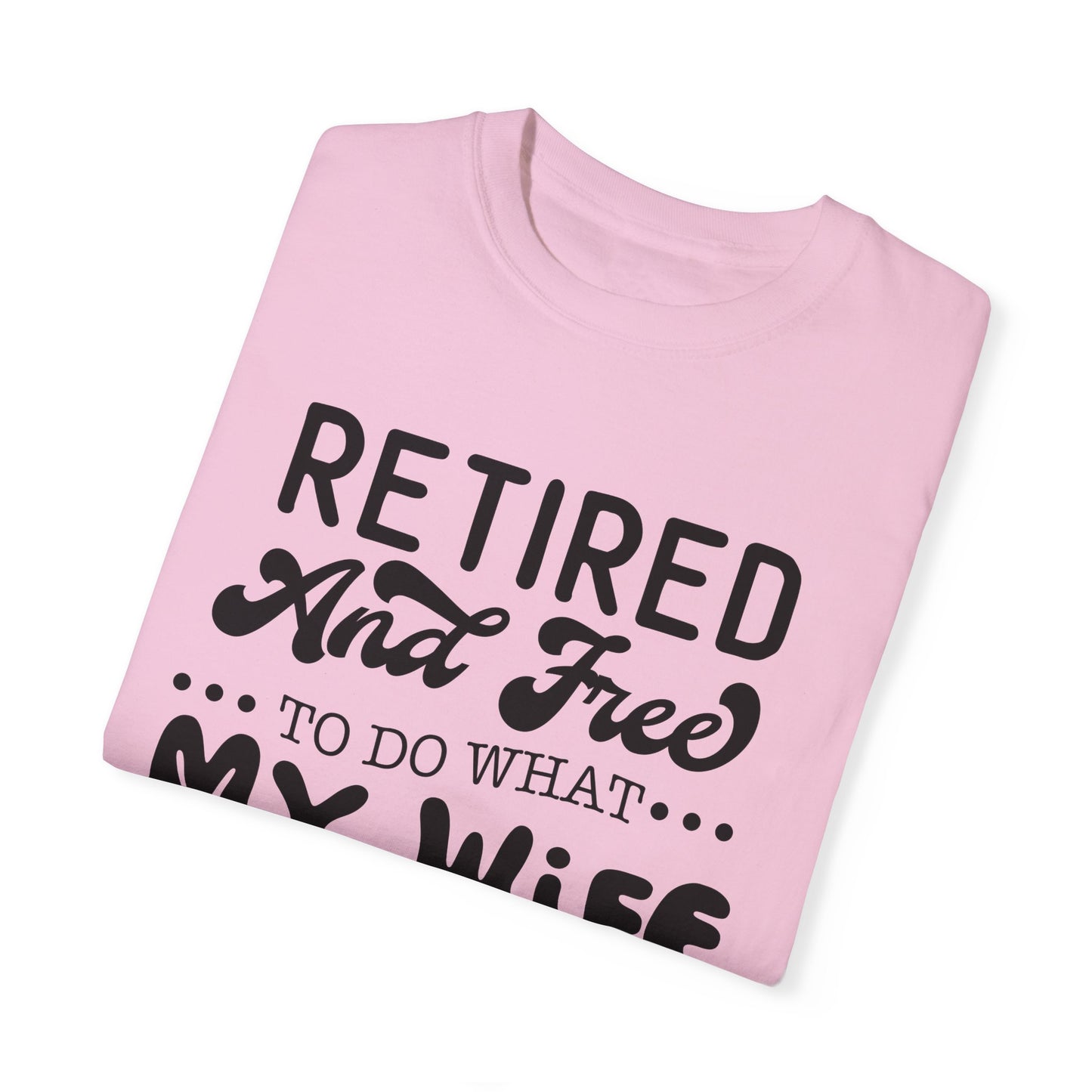 Retire and Free - Unisex Garment-Dyed T-shirt