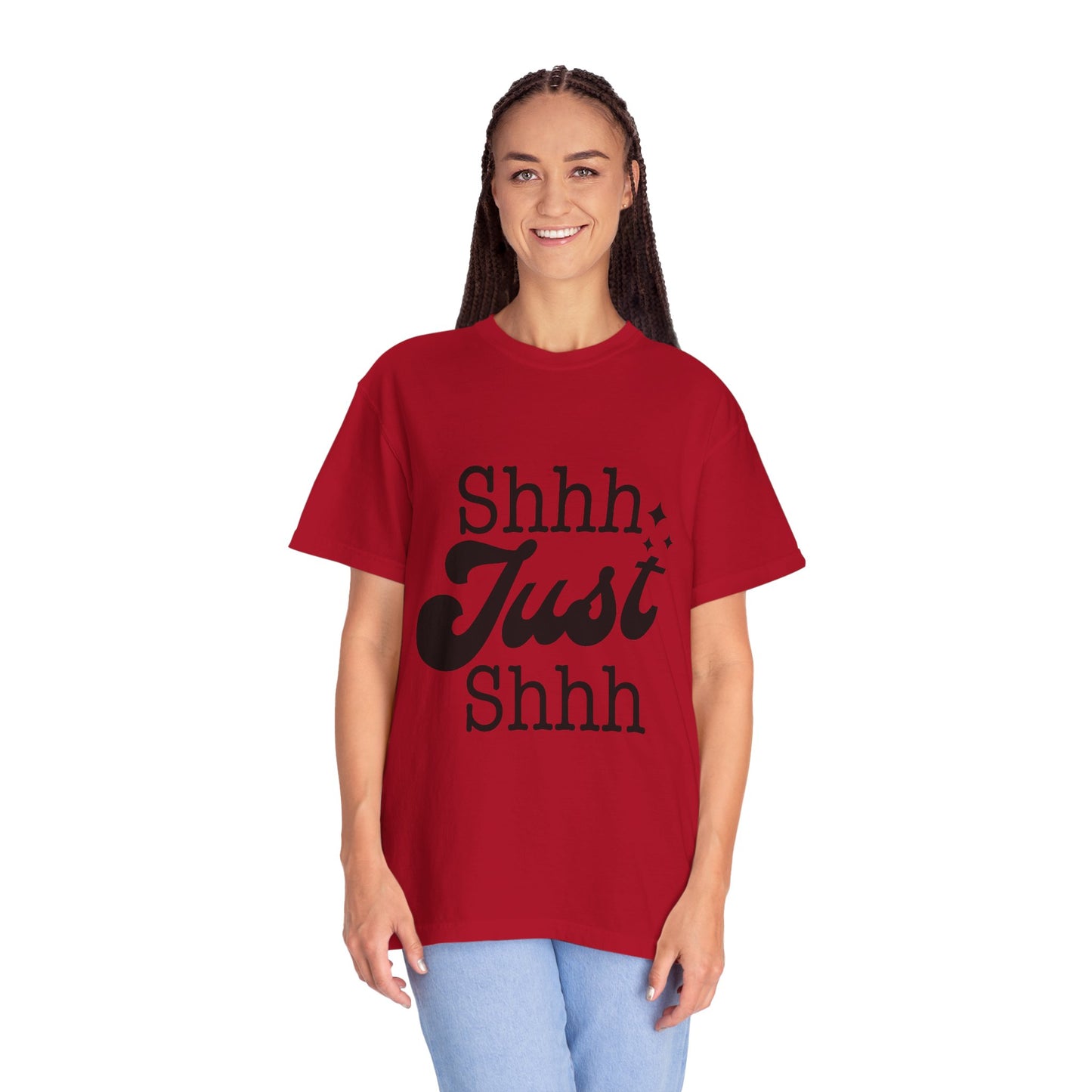 Shhh, just, Shhh - Unisex Garment-Dyed T-shirt