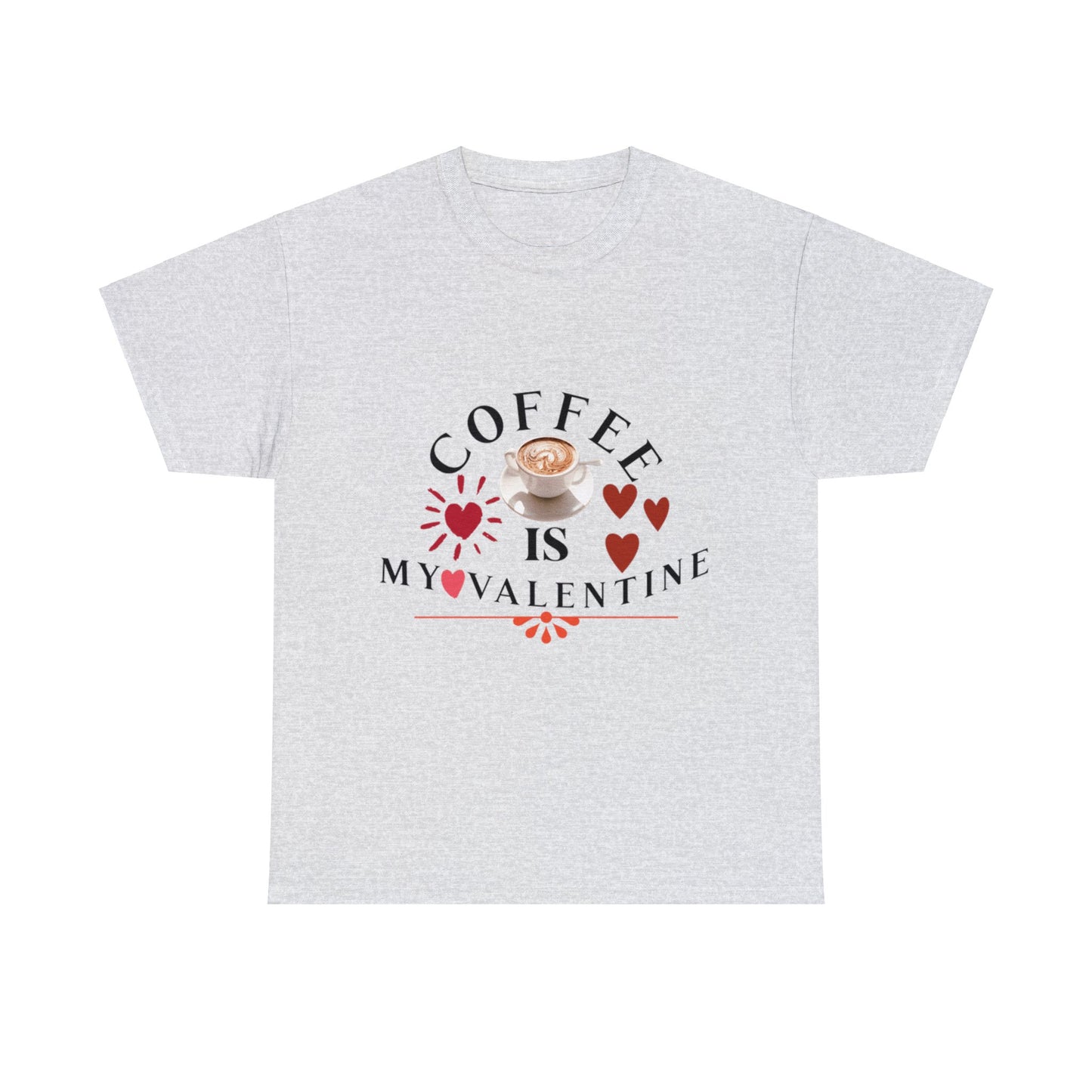 Coffee is my valentine - Unisex Heavy Cotton Tee