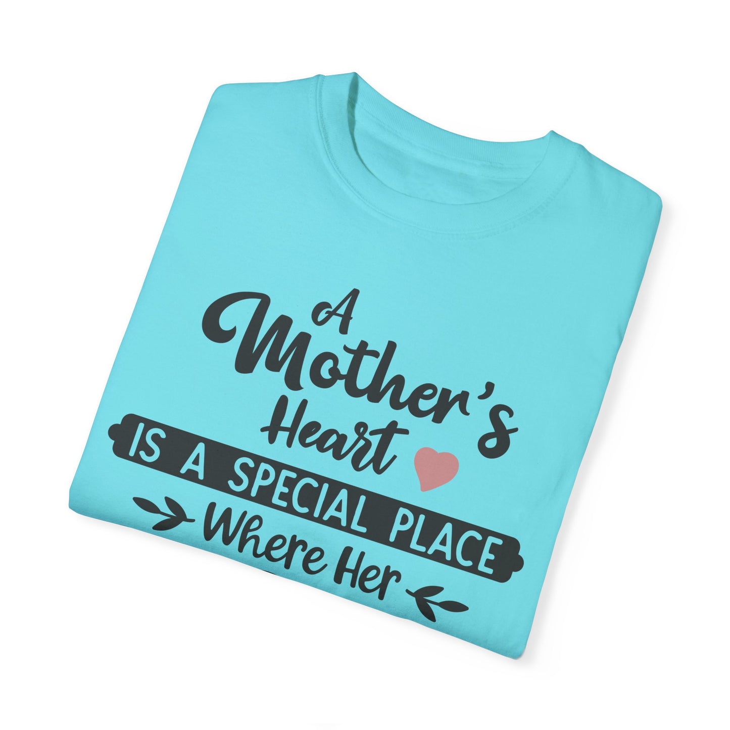 Mother's heart is a special place - Unisex Garment-Dyed T-shirt