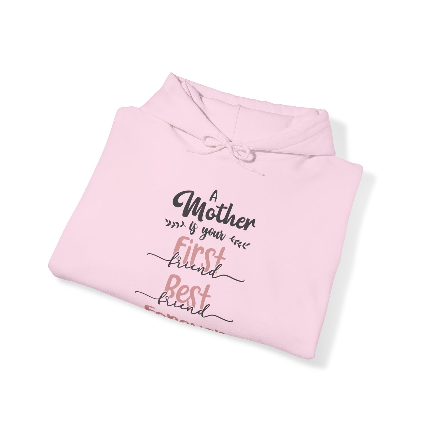 A Mother is your first, best and forever friend - Unisex Heavy Blend™ Hooded Sweatshirt