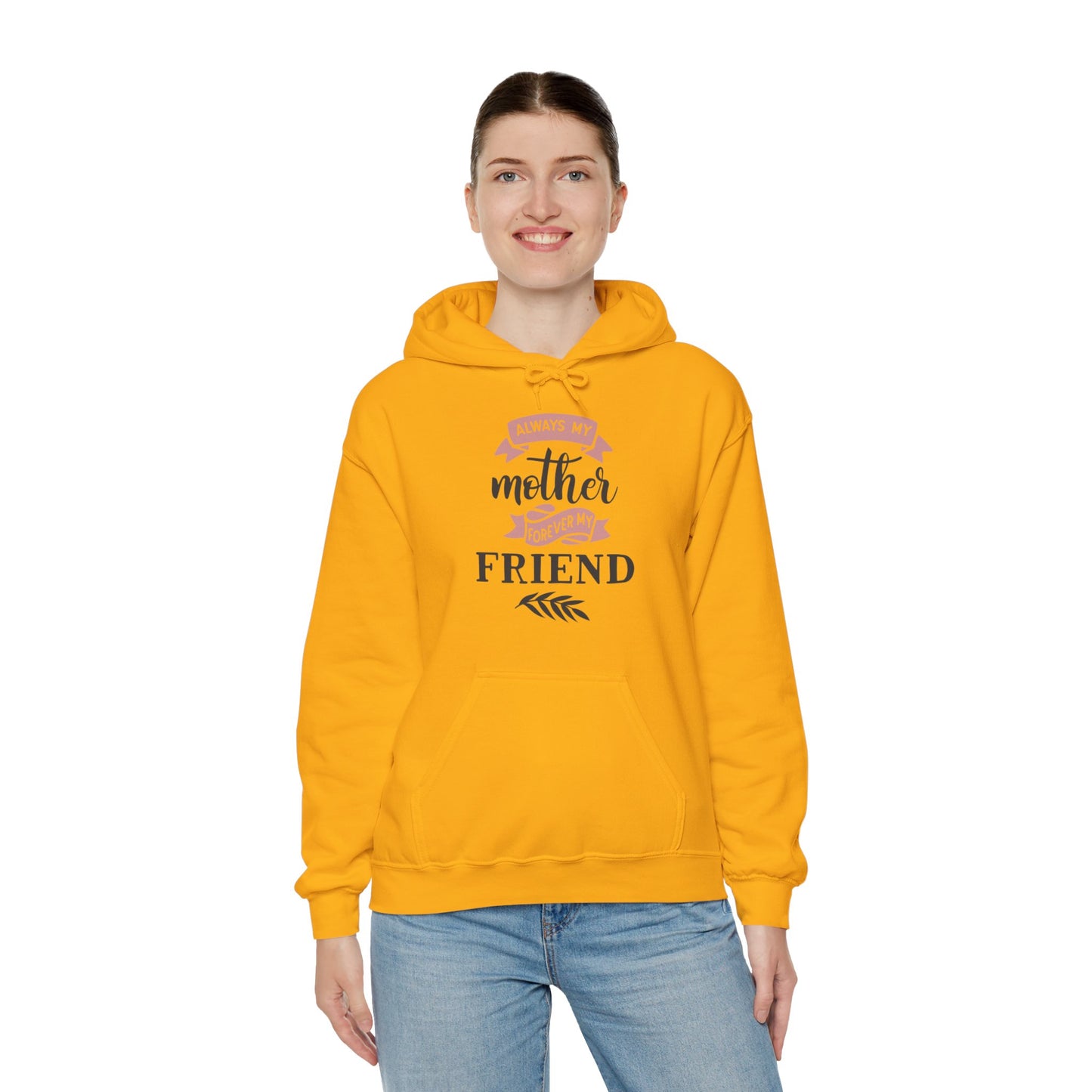 Always my mother forever my friend - Unisex Heavy Blend™ Hooded Sweatshirt