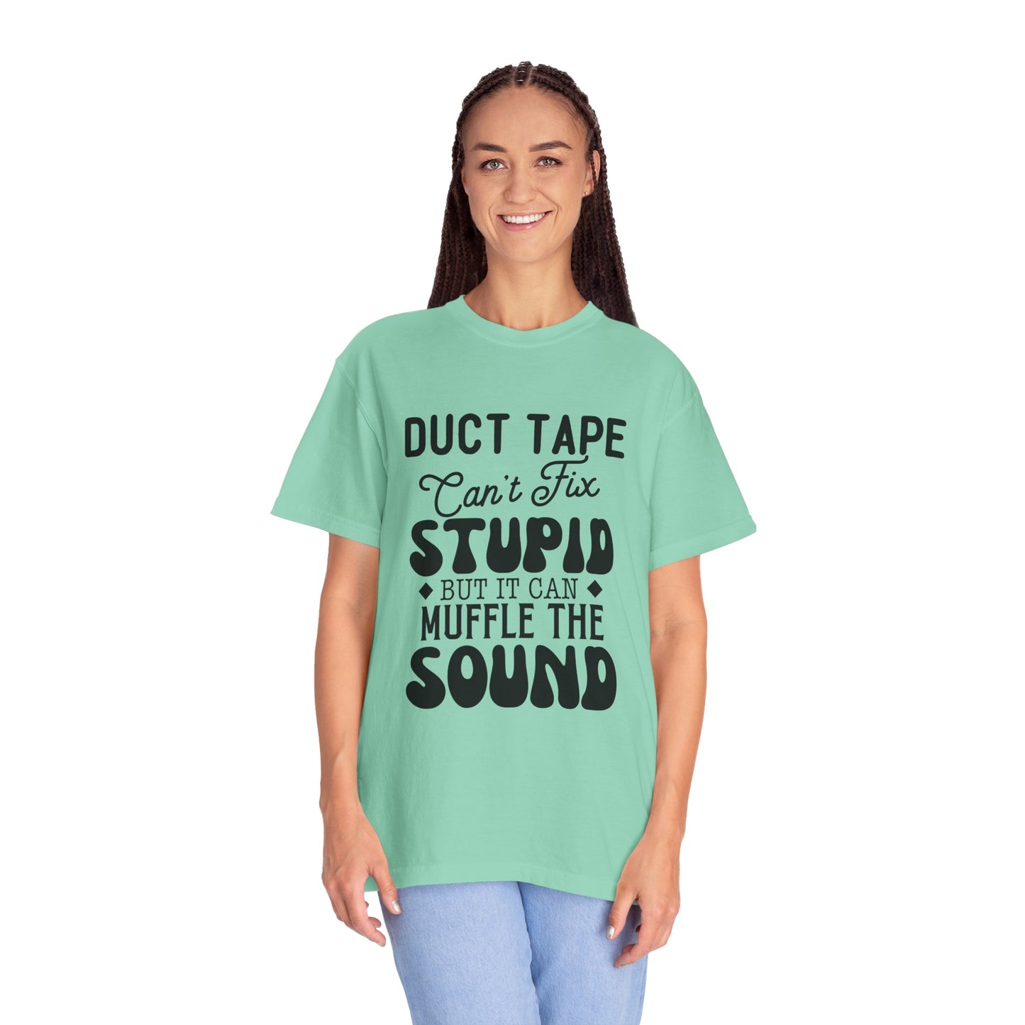 Duct tape can't fix - Unisex Garment-Dyed T-shirt