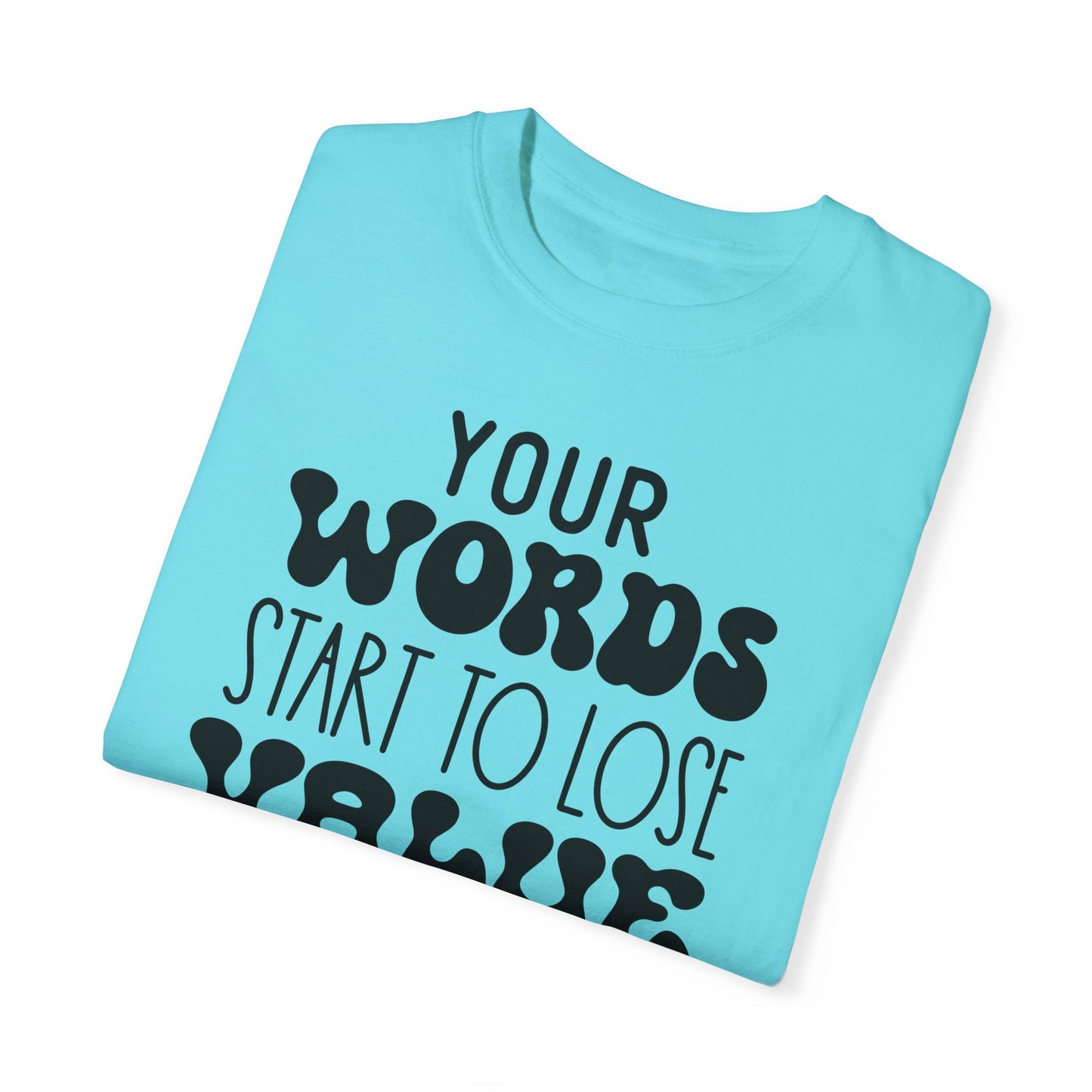 Your word starts to lose value - Unisex Garment-Dyed T-shirt