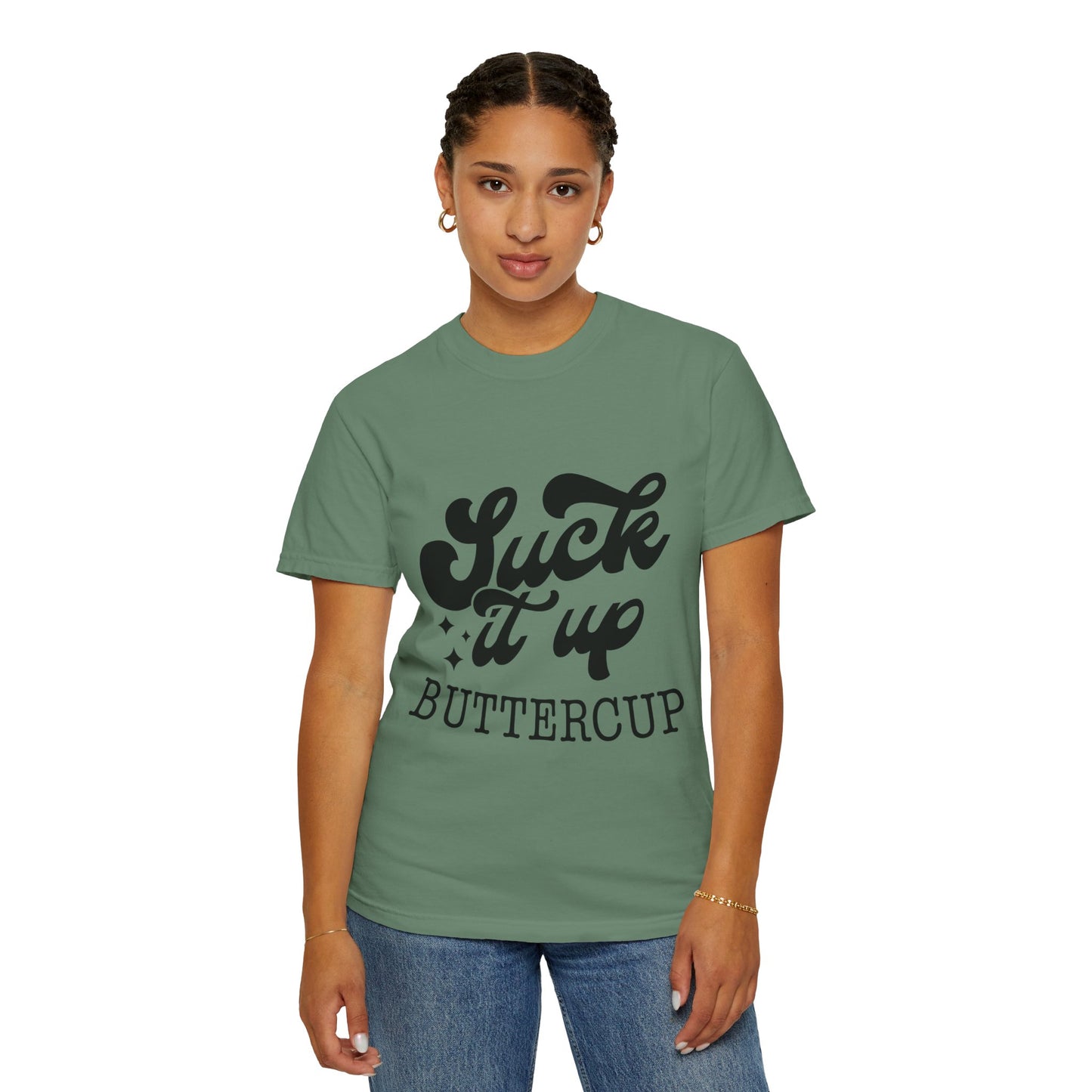 Suck it up buttercup - Unisex Garment-Dyed T-shirt