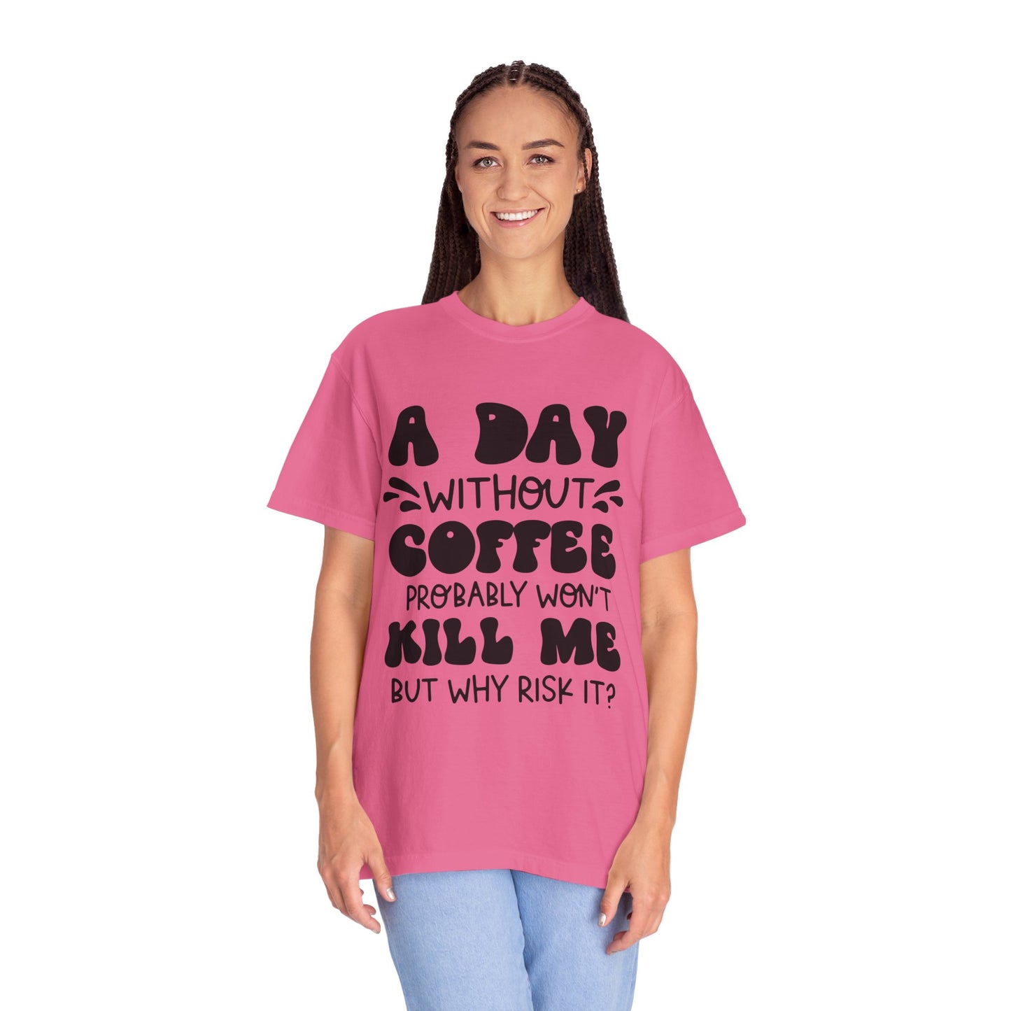 A day without coffee: Unisex Garment-Dyed T-shirt