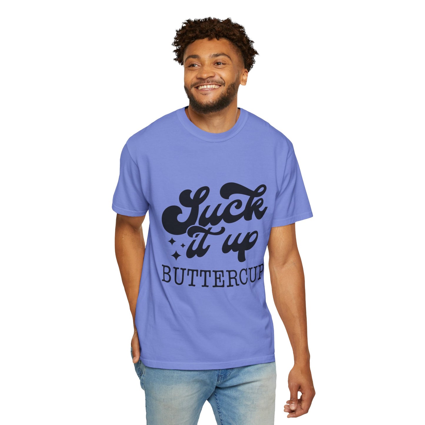 Suck it up buttercup - Unisex Garment-Dyed T-shirt