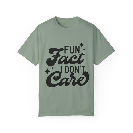 Fun fact - I don't care - Unisex Garment-Dyed T-shirt