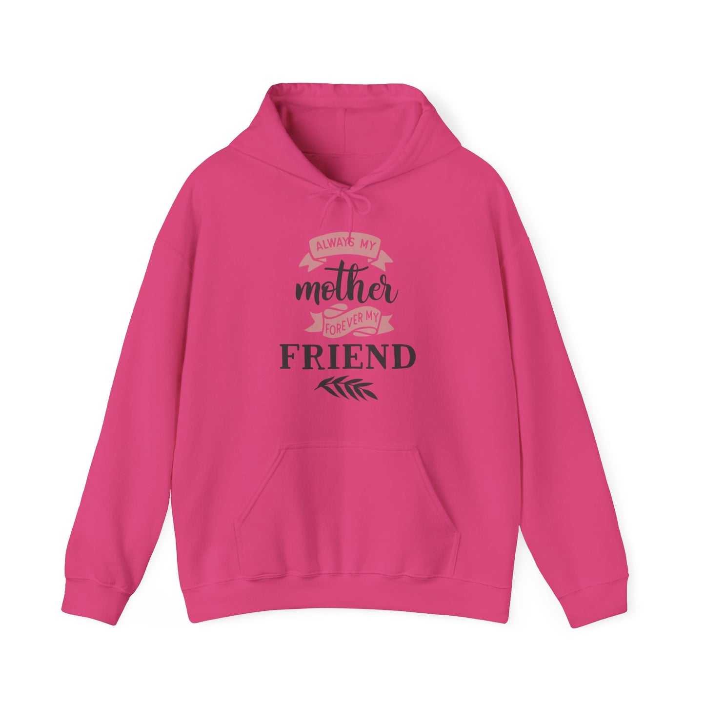 Always my mother forever my friend - Unisex Heavy Blend™ Hooded Sweatshirt