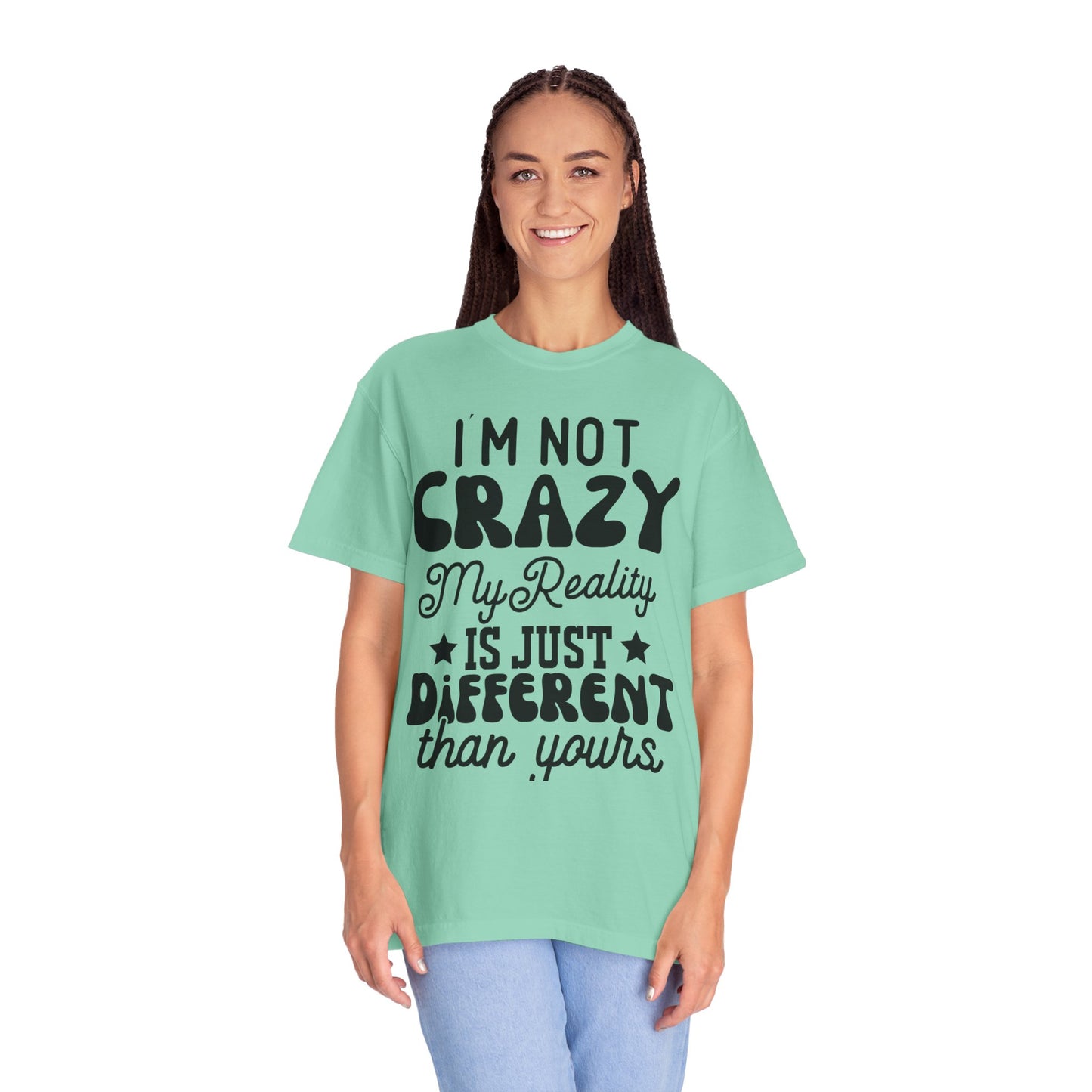 I'm not crazy - Unisex Garment-Dyed T-shirt