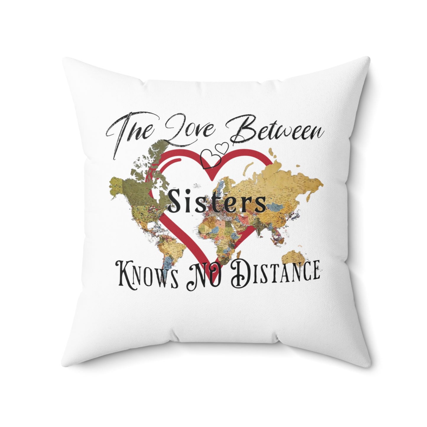 The love between sisters knows no distance - Spun Polyester Square Pillow