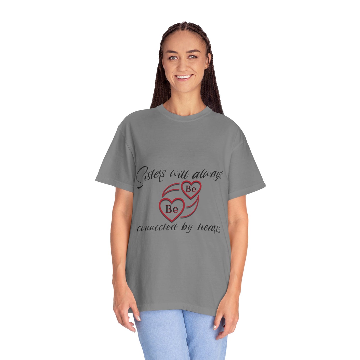 Sisters will always be connected by heart - Unisex Garment-Dyed T-shirt