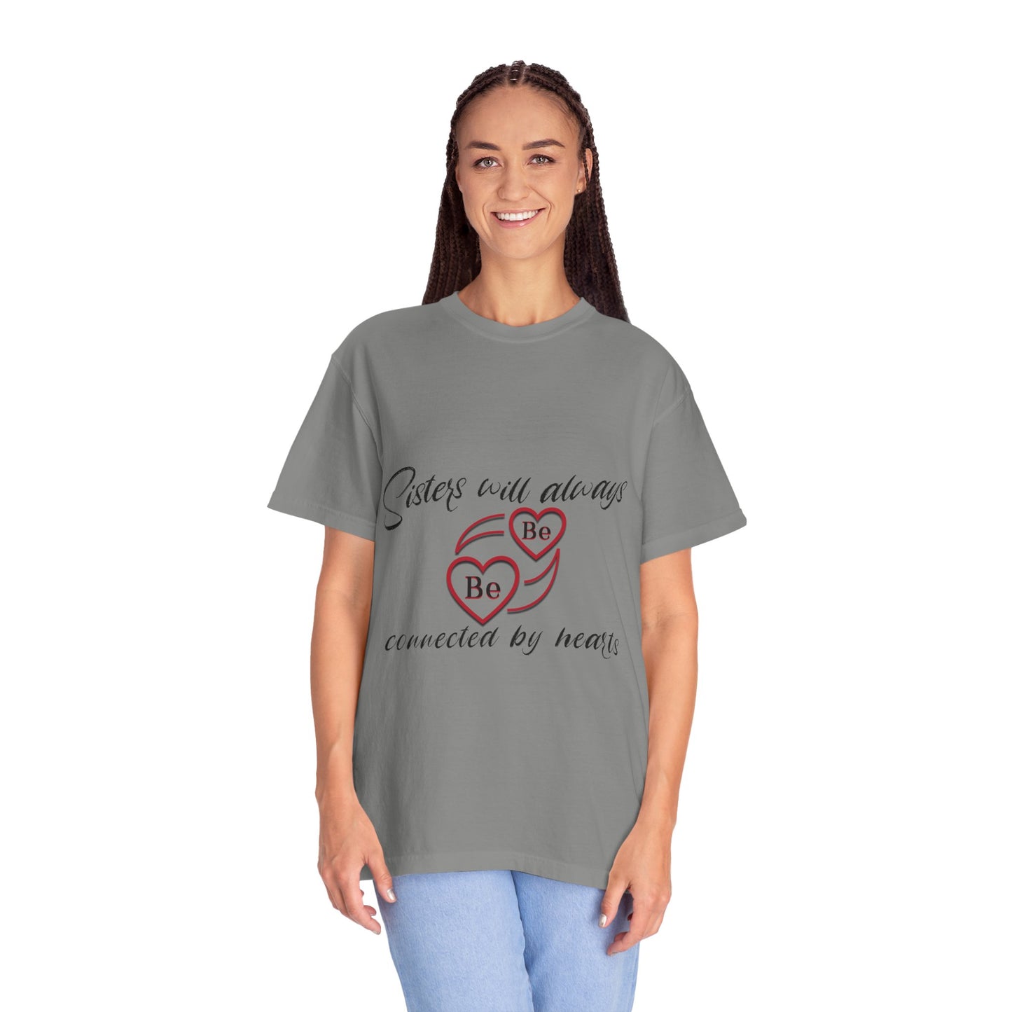 Sisters will always be connected by heart - Unisex Garment-Dyed T-shirt