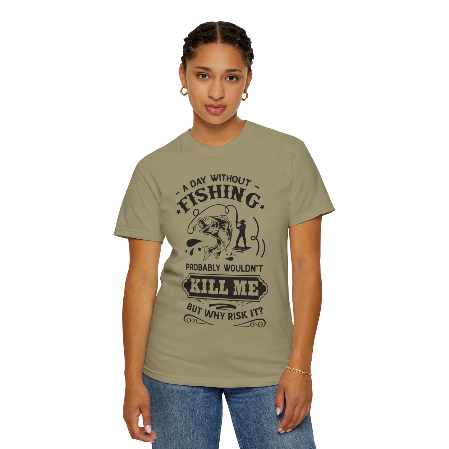 Why risk of not going fishing: Unisex Garment-Dyed T-shirt