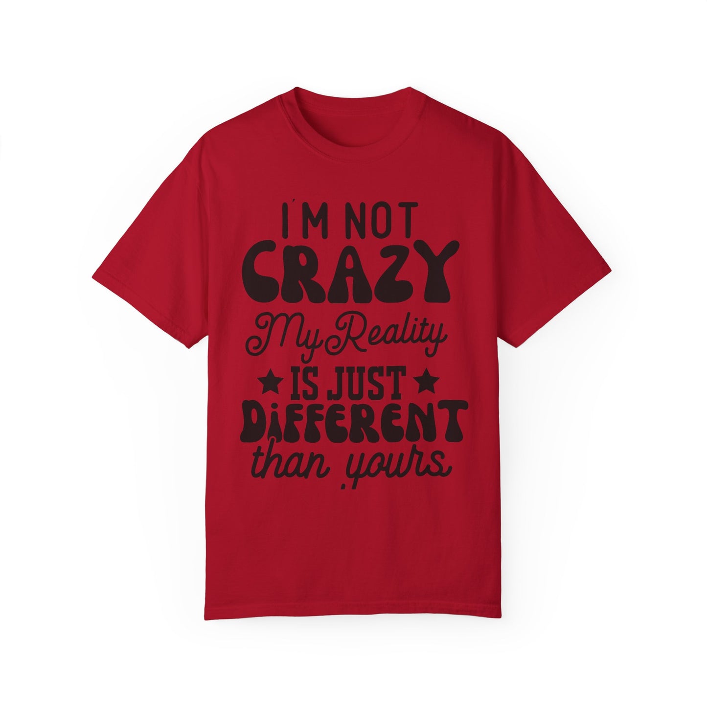 I'm not crazy - Unisex Garment-Dyed T-shirt