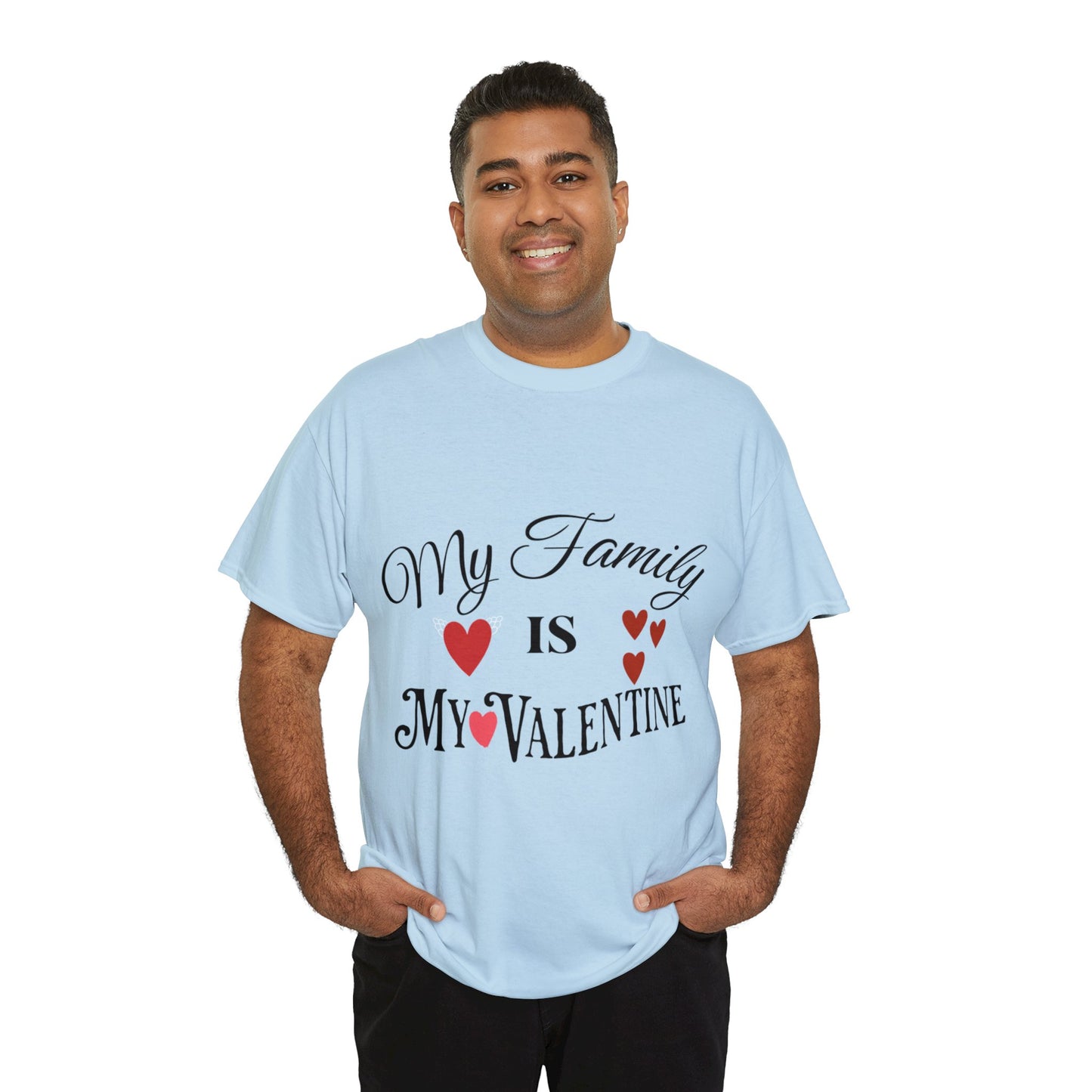 My family is my valentine - Unisex Heavy Cotton Tee