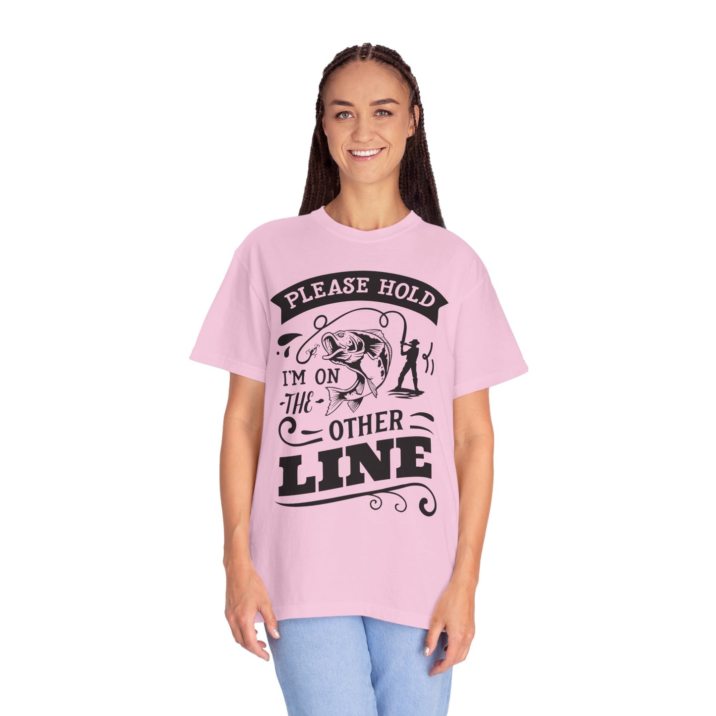 Please hold I'm on another line: Unisex Garment-Dyed T-shirt