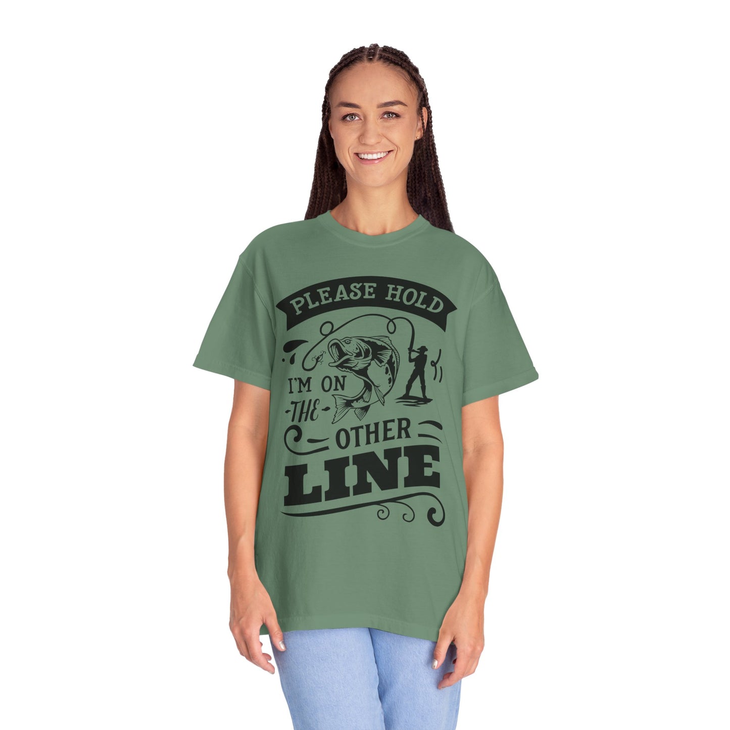 Please hold I'm on another line: Unisex Garment-Dyed T-shirt