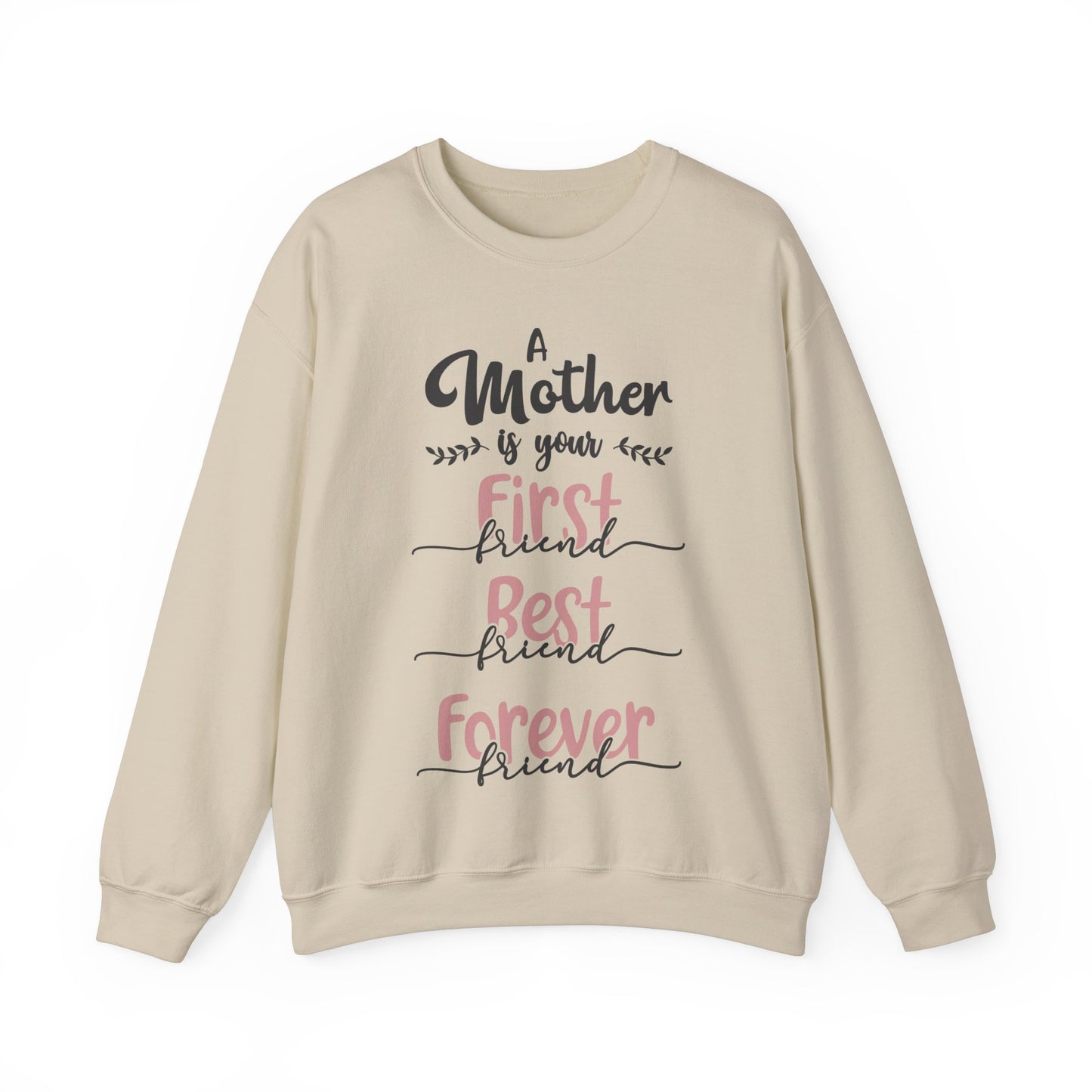 A Mother is your first, best, forever friend - Unisex Heavy Blend™ Crewneck Sweatshirt