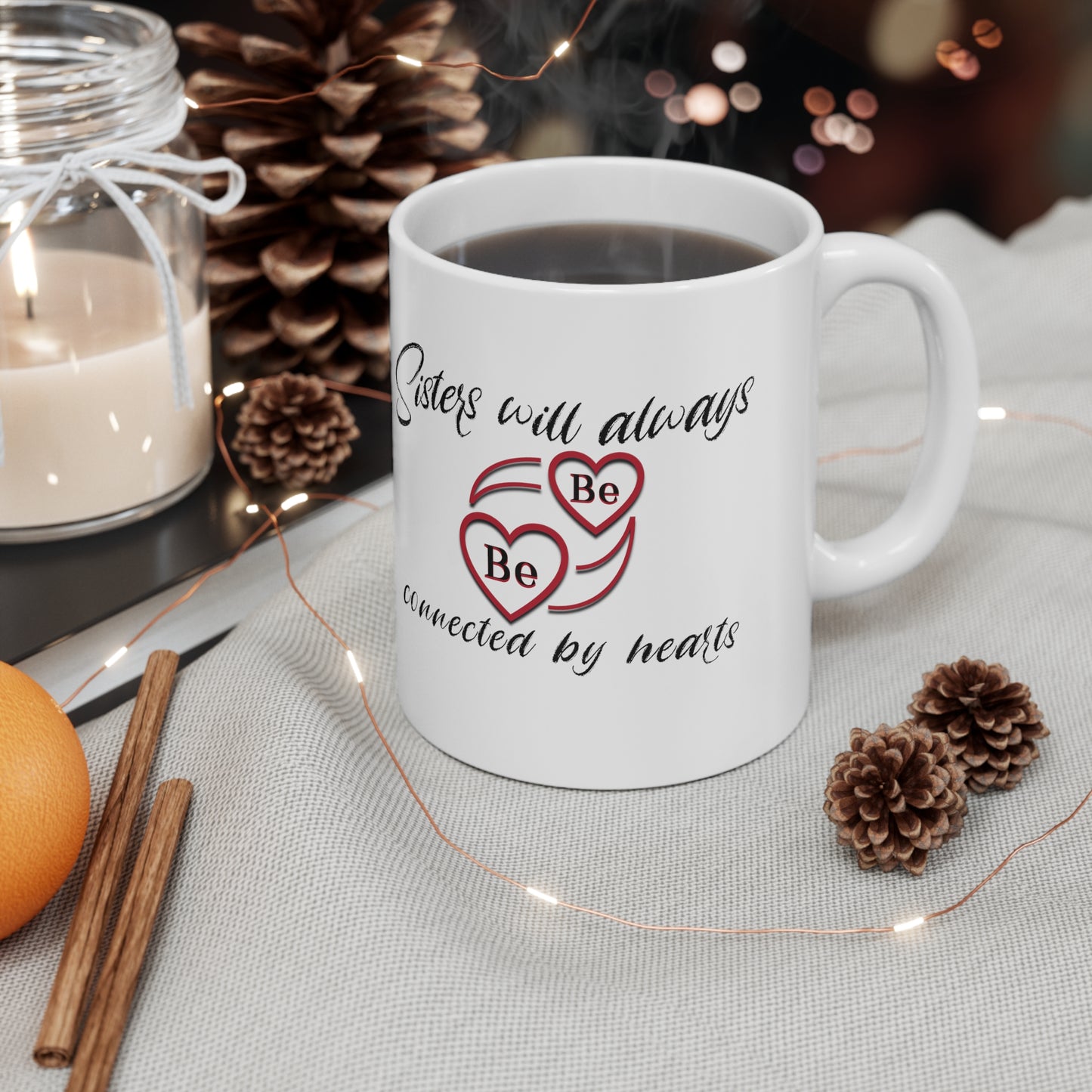 Sisters will always be connected by hearts - Ceramic Mug 11oz