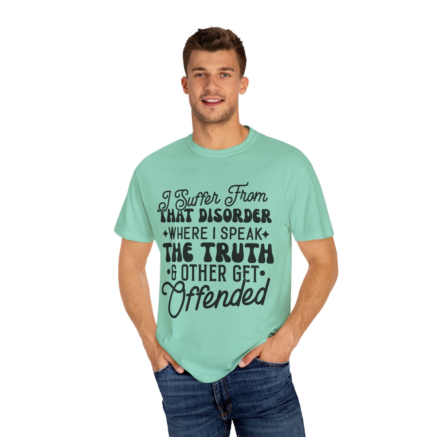 I suffer from disorder - Unisex Garment-Dyed T-shirt