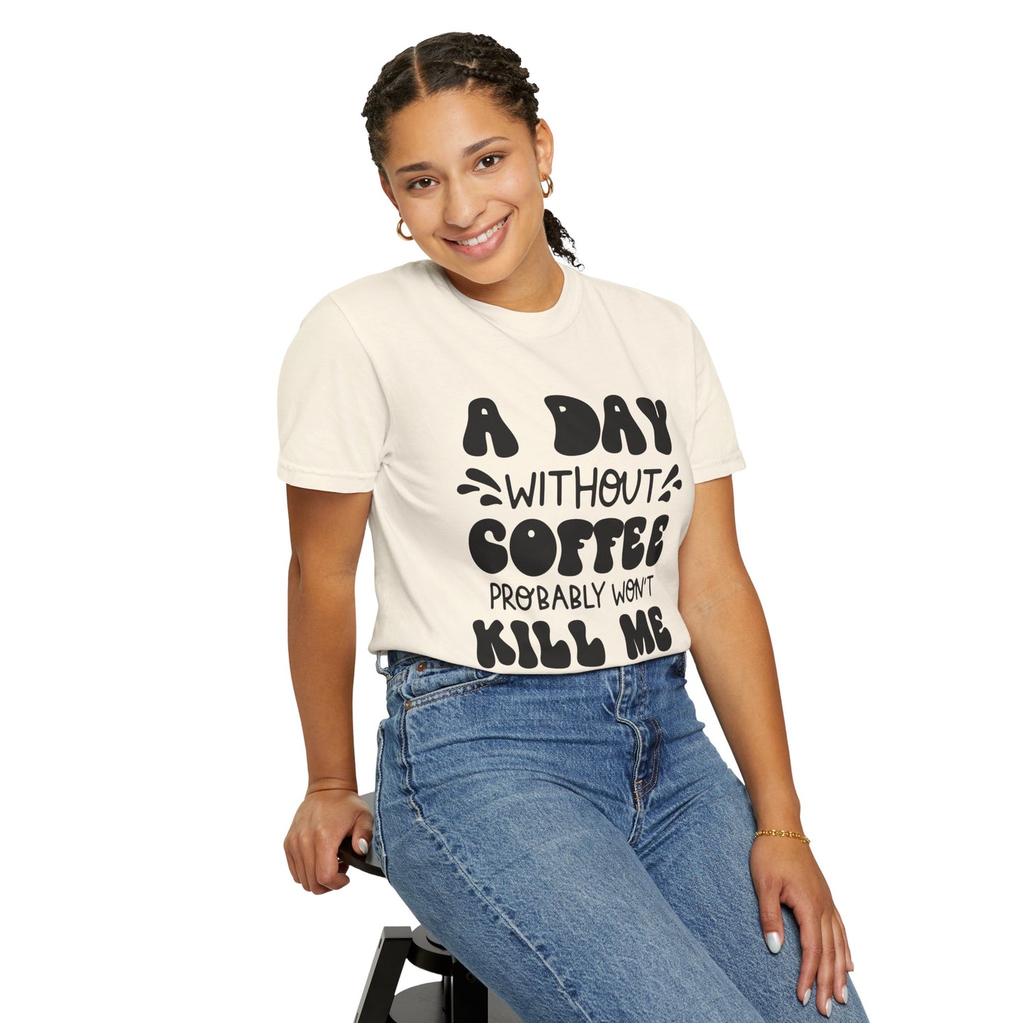 A day without coffee: Unisex Garment-Dyed T-shirt