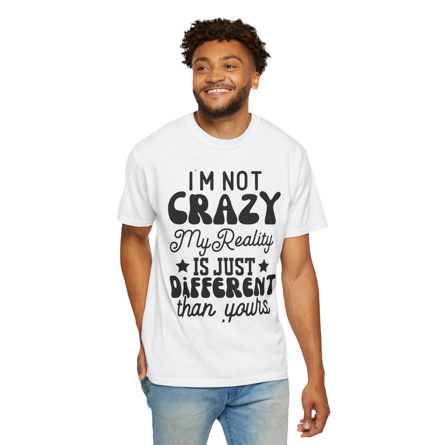 I'm not crazy - Unisex Garment-Dyed T-shirt