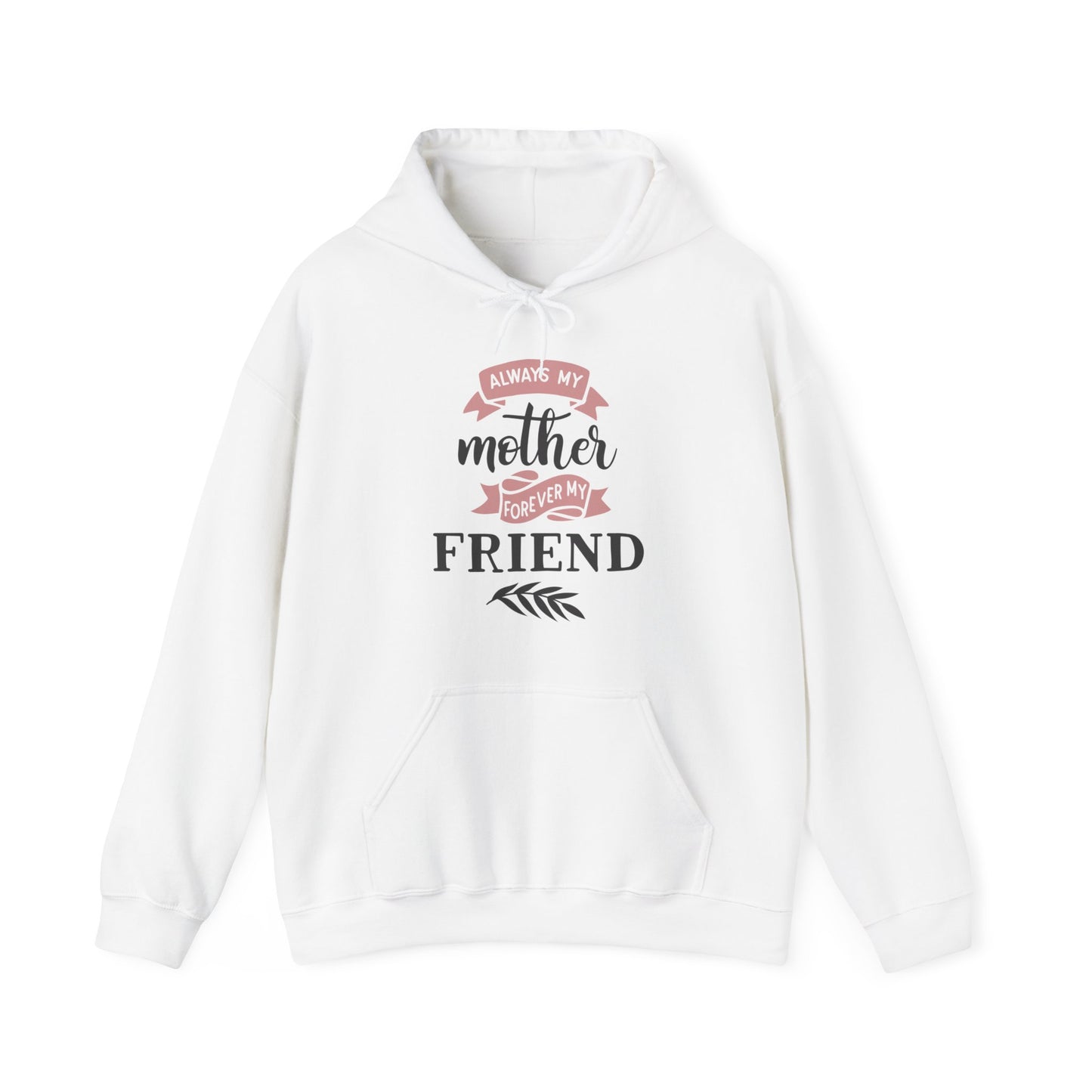 Always my mother forever my friend - Unisex Heavy Blend™ Hooded Sweatshirt