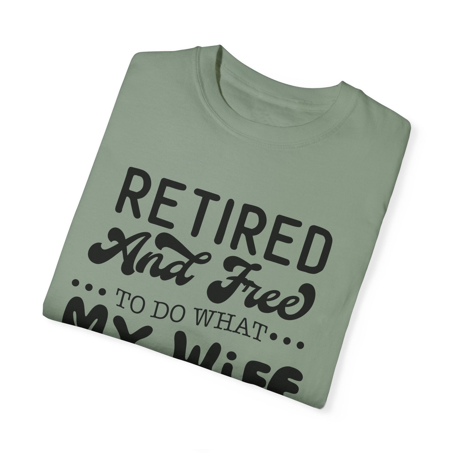 Retire and Free - Unisex Garment-Dyed T-shirt