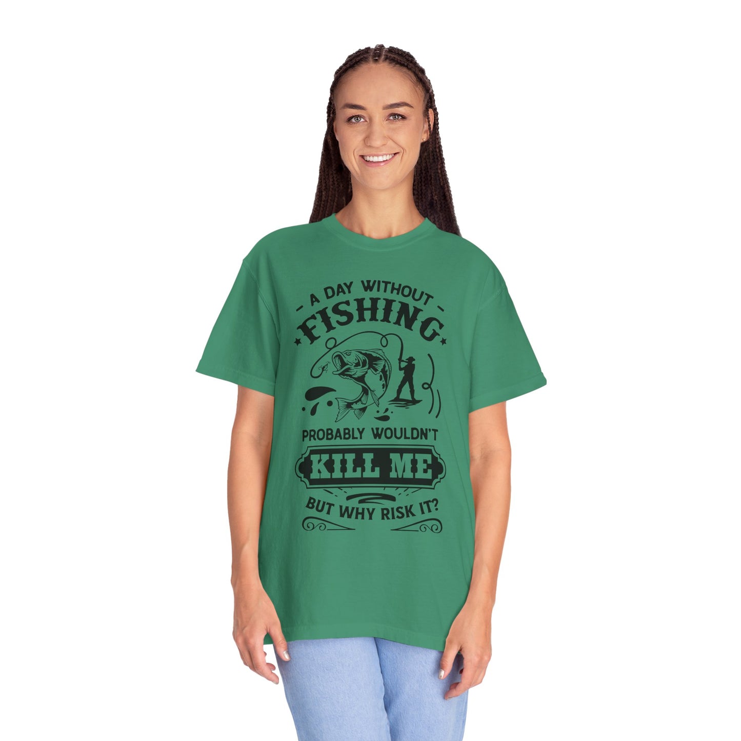 Why risk of not going fishing: Unisex Garment-Dyed T-shirt